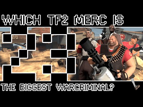 Which Team Fortress 2 Mercenary Is The Biggest War Criminal? [Bumbles McFumbles]