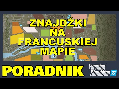 ZNAJDŹKI na Francuskiej mapie – Poradnik do Farming Simulator 22
