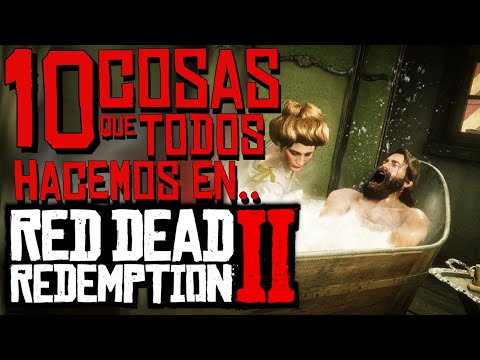 10 COSAS que TODOS HACEMOS en RED DEAD REDEMPTION 2