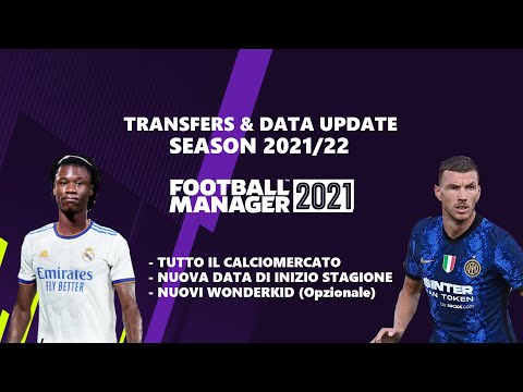 AGGIORNAMENTO CALCIOMERCATO E INSERIMENTO NUOVA DATA INIZIO STAGIONE 2021 – 2022 | Football Manager