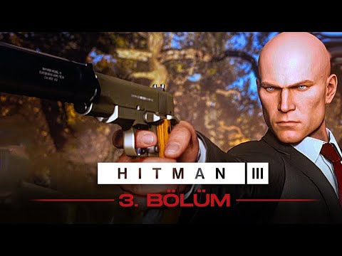 ARTIK TEK BAŞINASIN! | HITMAN 3 TÜRKÇE BÖLÜM 3