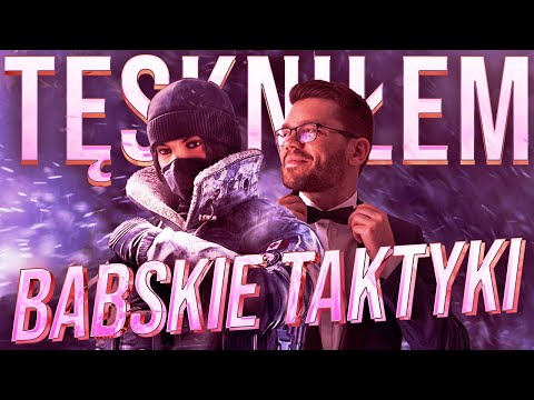 BABSKIE TAKTYKI w RAINBOW SIX SIEGE – Tęskniłem.