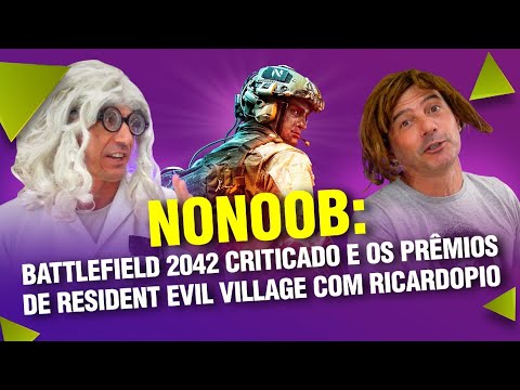 BATTLEFIELD 2042 CRITICADO, RESIDENT EVIL VILLAGE PREMIADO E RICARDOPIO | NONOOB 2ªTemp