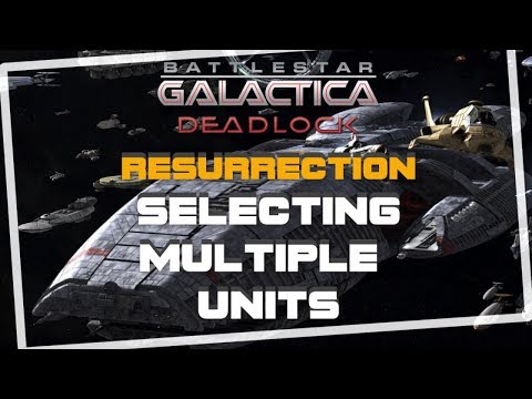Battlestar Galactica deadlock Selecting Multiple Units Resurrection Season 2