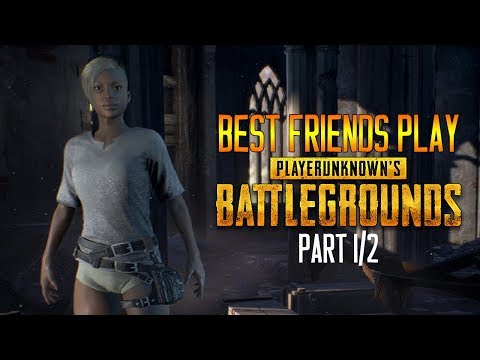 Best Friends Play PlayerUnknown's Battlegrounds (Part 1/2)