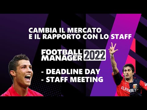 CAMBIA IL MERCATO E IL RAPPORTO CON LO STAFF SU FOOTBALL MANAGER 2022 | NEWS E FEATURE FM22