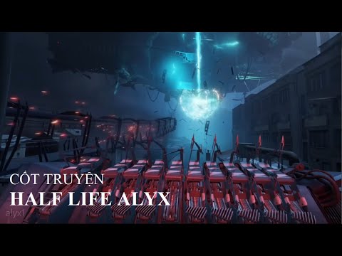 Cốt truyện Half Life Alyx