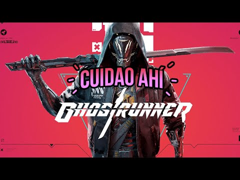 Cuidao Ahí… Ghostrunner