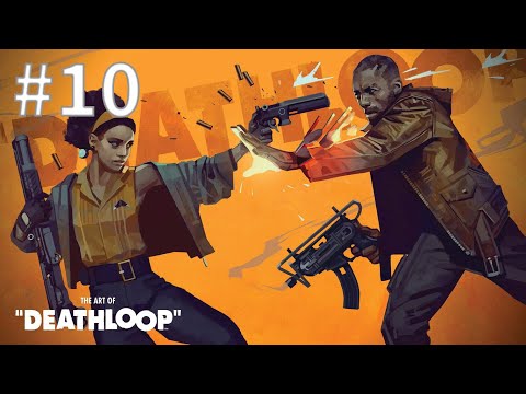 DEATHLOOP #10 | ¿DONDE SE DAN EL LOTE?