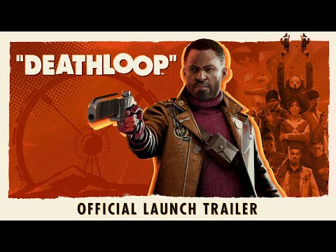 DEATHLOOP – Official Launch Trailer: Countdown to Freedom
