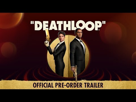 DEATHLOOP – Official Pre-Order Trailer