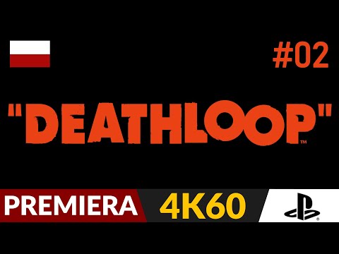 Deathloop PL 🌄 odc.2 – #2 ♾️ Jak to się rozkręca! | Gameplay po polsku 4K