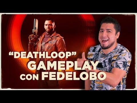 DEATHLOOP : Primera Hora de Gameplay con Fedelobo