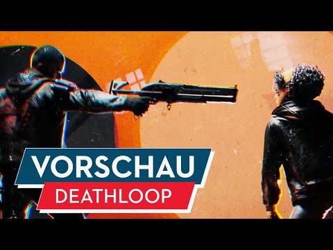 Deathloop Vorschau / Preview #2 : Shooter mit Hit-Potential