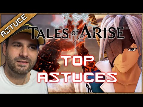 Devenez un BOSS ! 10 Astuces à savoir sur TALES OF ARISE ! Xp, Arte, Pêche, Secret, Combo, …
