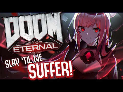 【DOOM ETERNAL #07】SLAYING UNTIL WE S U F F E R.