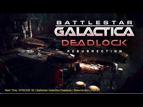 EPISODE 50 | Battlestar Galactica Deadlock | Resurrection | Part 6