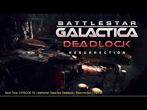 EPISODE 52 | Battlestar Galactica Deadlock | Resurrection | Part 8