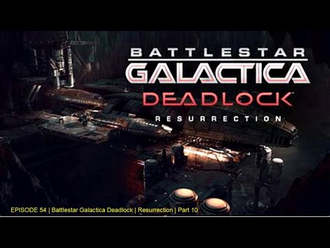 EPISODE 54 | Battlestar Galactica Deadlock | Resurrection | Part 10