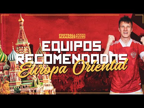 EQUIPOS RECOMENDADOS #1 | Europa del Este 🛡 | Football Manager 2022 Español