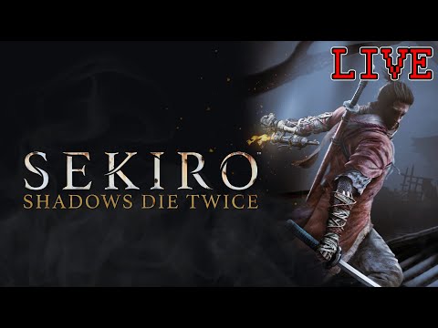🔴 [LIVE] Sekiro Shadows Die Twice – 04/12