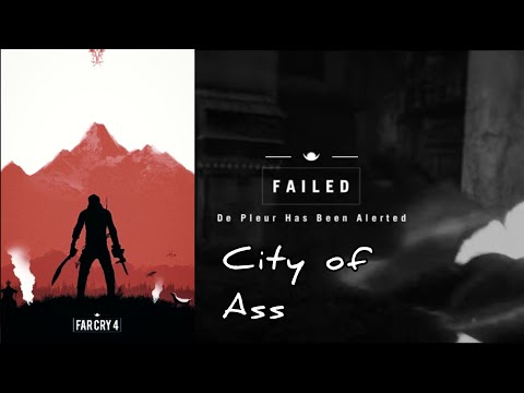Far Cry 4 || Part 4 (City of Pain in the Ass)