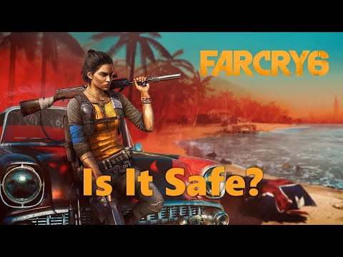Far Cry 6 – Is It Safe?