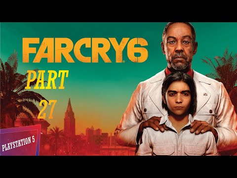 FAR CRY 6 walkthrough (PS5) GAMEPLAY PART 27