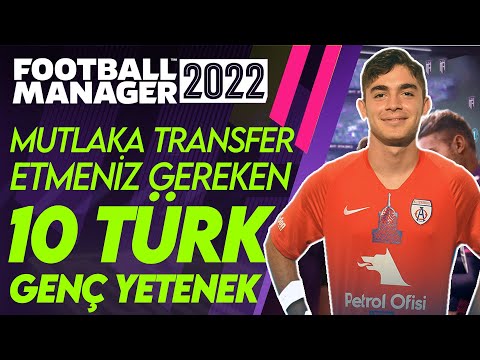 FM 22 Mutlaka Transfer Etmeniz Gereken 10 TÜRK Genç Yetenek |Football Manager 2022