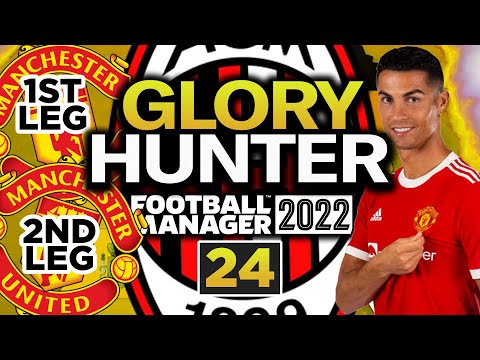 FM22 | Glory Hunter | #24 | BOTH LEGS VS MAN UTD!