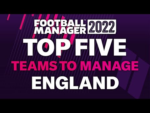 FM22 Top 5 Teams To Manage In England | Football Manager 2022