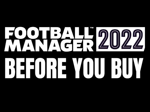 Football Manager 2022 – 9 Things You Need To Know Before You Buy