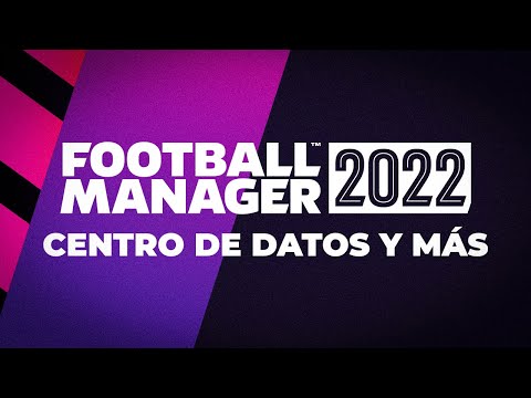 FOOTBALL MANAGER 2022 | EL CENTRO DE DATOS, EL ROL NUEVO Y MÁS