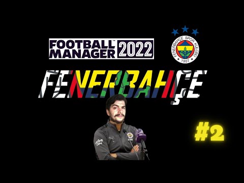 Football Manager 2022 Fenerbahçe Kariyeri 2. Bölüm