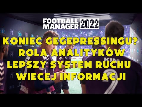 Football Manager 2022 – Kolejne informacje. Pressing, analiza, animacje.