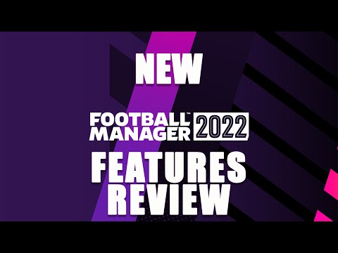 FOOTBALL MANAGER 2022 NEW FEATURES PREVIEW!