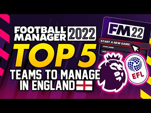 Football Manager 2022: TOP 5 English Teams To Manage | FM22 Gameplay