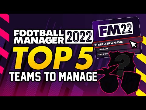 Football Manager 2022: TOP 5 Teams To Manage | FM22 Gameplay