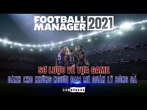 FOOTBALL MANAGER | Sơ lược về TỰA GAME dành cho những người ĐAM MÊ QUẢN LÝ bóng đá