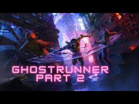 Ghostrunner Gameplay   Campaign Pt2
