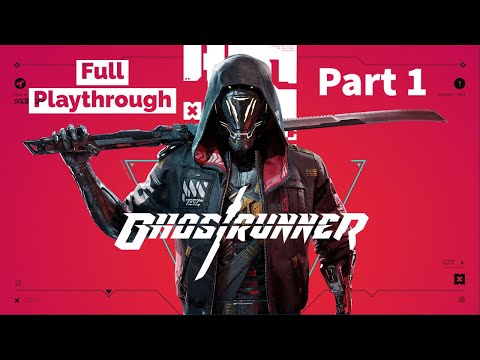 Ghostrunner Gameplay Walkthrough Part 1 -with Commentary-