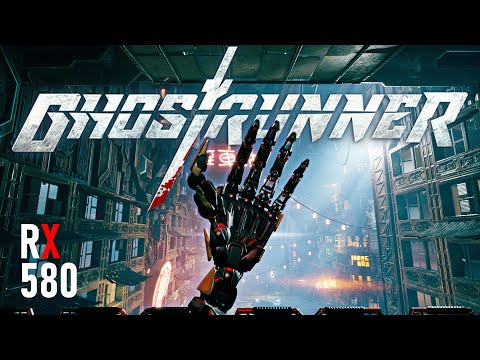 Ghostrunner | RX 580 + Ryzen 5 2600 | Max Graphics