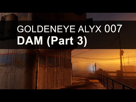 Goldeneye Alyx 007 – DAM (Part 3) – Half-Life Alyx – No Commentary