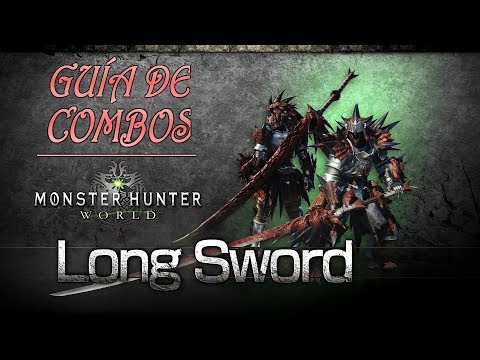 GUÍA: como usar ESPADA LARGA – Monster Hunter World (Gameplay Español)