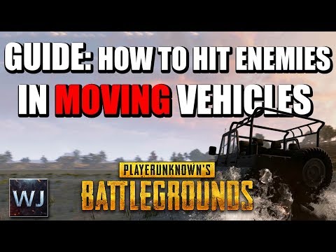 GUIDE: How to hit MOVING targets in VEHICLES in PLAYERUNKNOWN's BATTLEGROUNDS (PUBG)