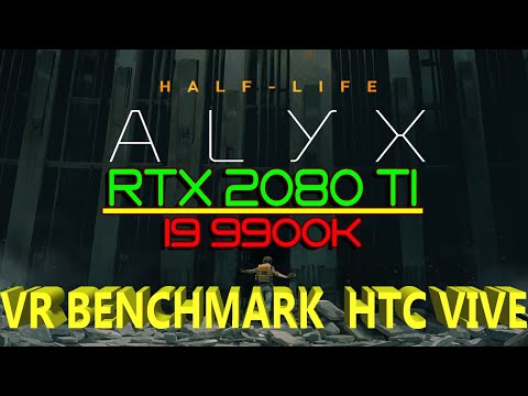 Half Life: Alyx | Benchmark | RTX 2080 ti | i9 9900k | Max Settings | HTC VIVE