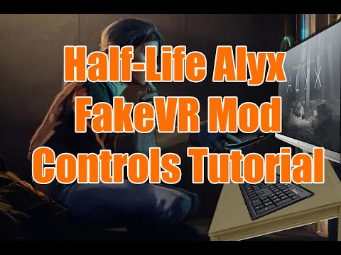 Half-Life: Alyx FakeVR Mod | FAQ/Controls Tutorial