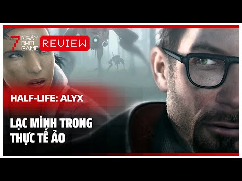 Half-Life: Alyx | Lạc Mình Trong Thực Tế Ảo