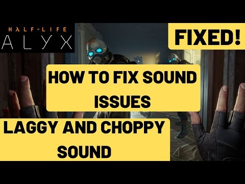 Half Life Alyx Sound Issues FIXED| Laggy, Crackling, Choppy And NO Sound|100% Working Crashing FIX