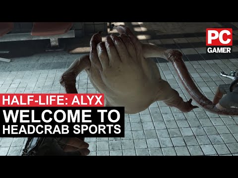 Half-Life: Alyx: Welcome to headcrab sports